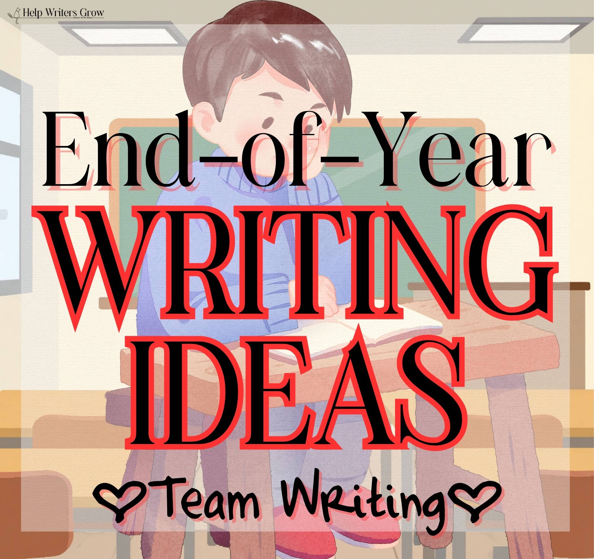 End of Year Writing Ideas - Team Writing Resource