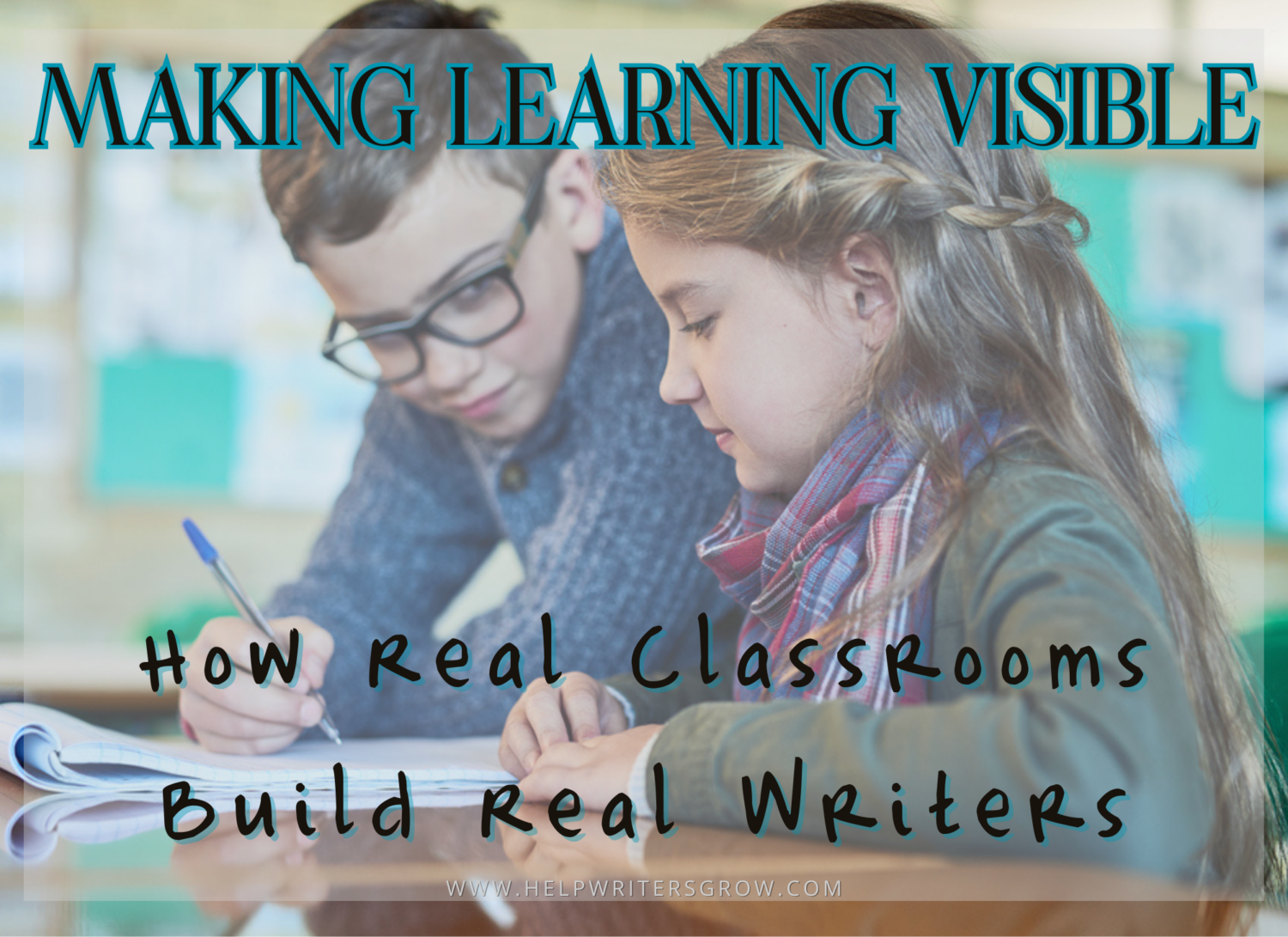 Making Learning Visible - Help Writers Grow